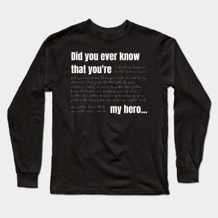 Did You Ever Know Long Sleeve T-Shirt